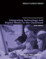 Teachers Discovering Computers: Integrating Technology and Digital Media in the Classroom, Fifth Edition: Integrating Technology and Digital Media in the Classroom (Shelly Cashman Series) 1418859877 Book Cover
