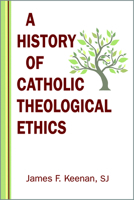 A History of Catholic Theological Ethics 0809155443 Book Cover
