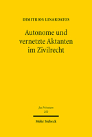 Autonome Und Vernetzte Aktanten Im Zivilrecht: Grundlinien Zivilrechtlicher Zurechnung Und Strukturmerkmale Einer Elektronischen Person (Jus Privatum) 3161607562 Book Cover