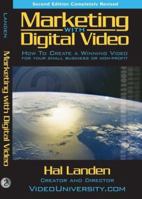 Marketing with Digital Video: How to Create a Winning Video for Your Small Business or Non-Profit 1888093099 Book Cover
