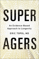 Super Agers: An Evidence-Based Approach to Longevity 1668067668 Book Cover