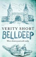 Belldeep: Where chimera jousts with reality 0992954274 Book Cover
