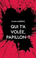 Qui t'a volée, Papillon ?: Policier made in Provence (French Edition) 2322540994 Book Cover