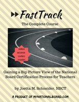 The Complete FastTrack(TM): Gaining a Big Picture View of National Board Certification for Teachers 0692126740 Book Cover