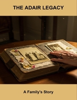 The Adair Legacy: A Family'S Story B0FQ78Y78Y Book Cover