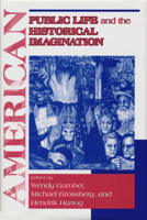 American Public Life and the Historical Imagination 0268020183 Book Cover