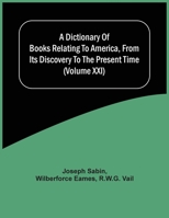 A Dictionary Of Books Relating To America, From Its Discovery To The Present Time 9354504264 Book Cover