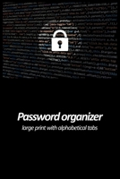 Password organizer large print with alphabetical tabs: password reminder book to protect user name and passwords for internet websites. Use powerful hints without exposing your passwords. 1654486868 Book Cover