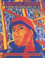 Political Posters in Central and Eastern Europe 1945-1995: Signs of the Times 0719054192 Book Cover