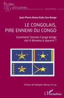 Le Congolais, pire ennemi du Congo: Comment l'ancien Congo belge est-il devenu si pauvre ? 2336429535 Book Cover