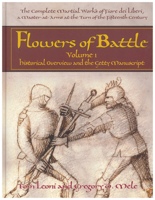 Flowers of Battle: The Complete Martial Works of Fiore Dei Liberi, a Master at Arms at the Turn of the Fifteenth Century: Volume I: Historical Overview and the Getty Manuscript 1937439186 Book Cover