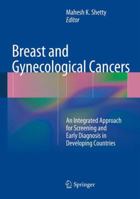 Breast and Gynecological Cancers: An Integrated Approach for Screening and Early Diagnosis in Developing Countries 1461418755 Book Cover