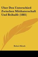 Uber Den Unterschied Zwischen Mitthaterschaft Und Beihulfe (1881) 1160285179 Book Cover