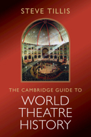 The Cambridge Guide to World Theatre History 1009703455 Book Cover
