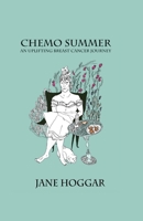 Chemo Summer - A Breast Cancer Journey 1786296616 Book Cover