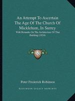 An Attempt to Ascertain the Age of the Church of Mickleham 0469357622 Book Cover