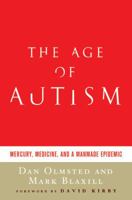 The Age of Autism: Mercury, Medicine, and a Man-Made Epidemic 0312545622 Book Cover