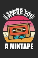 I made you a mixtape: Retro Cassette 90s Lover Gift 80s Costume Notebook 6x9 Inches 120 dotted pages for notes, drawings, formulas Organizer writing book planner diary 1712378252 Book Cover