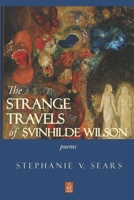 The Strange Travels of Svinhilde Wilson: Poems 1952570905 Book Cover