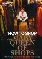 How to Shop with Mary, Queen of Shops 184607214X Book Cover