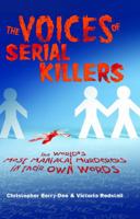 The Voices of Serial Killers: The World's Most Maniacal Murderers in their Own Words 1569759731 Book Cover