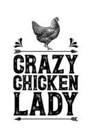 Crazy Chicken Lady: Chicken Lined Notebook, Journal, Organizer, Diary, Composition Notebook, Gifts for Girls, Women, Farmers 1706045700 Book Cover