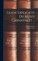 Guide Explicatif Du Muse Carnavalet ... 1019174102 Book Cover