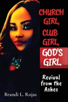 Church Girl, Club Girl, God's Girl! : Revival from the Ashes 1737322951 Book Cover