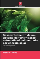 Desenvolvimento de um sistema de fertirrigação automatizado alimentado por energia solar (Portuguese Edition) 6207767675 Book Cover