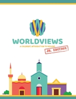 WorldViews Junior Workbook: Project42 Edition: Project 42 1735234540 Book Cover