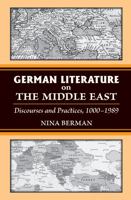 German Literature on the Middle East: Discourses and Practices, 1000-1989 0472035576 Book Cover
