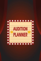 Audition Planner: Prepare for and Get Cast in Audition Sheets, Freewriting Space for Actors 1656966239 Book Cover