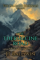 The Thermecine Road: The Palisade Journals - Volume I B0FFN3JV9B Book Cover