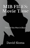 MIB Files: Movie Time - Tales of the Men In Black 1542599997 Book Cover