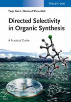 Directed Selectivity in Organic Synthesis: A Practical Guide 3527333754 Book Cover
