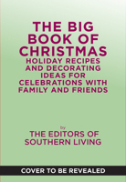 Big Book of Christmas : Holiday Recipes and Decorating Ideas for Celebrations with Family and Friends 1419792164 Book Cover
