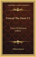 Vonved the Dane: Count of Elsinore [By W. Hurton] 1358839883 Book Cover