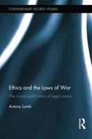 Ethics and the Laws of War: The Moral Justification of Legal Norms 1138856312 Book Cover