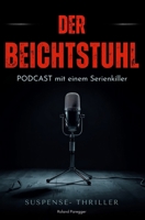 Der Beichtstuhl - Podcast mit einen Serienkiller (German Edition) B0GYP2B8G4 Book Cover