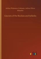 Glaciers of the Rockies and Selkirks (Classic Reprint) 3734043743 Book Cover