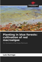 Planting in blue forests: cultivation of red macroalgae 6205698986 Book Cover