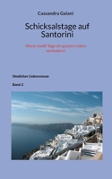 Schicksalstage auf Santorini: Wenn zwölf Tage ein ganzes Leben verändern (German Edition) 3695759895 Book Cover