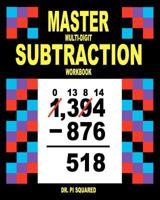 Master Multi-Digit Subtraction Workbook 1461192625 Book Cover