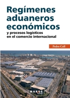 Regímenes aduaneros económicos y procesos logísticos en el comercio internacional (Spanish Edition) 841534032X Book Cover