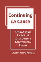 Continuing La Causa: Organizing Labor in California’s Strawberry Fields 193504964X Book Cover