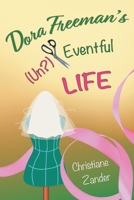 Dora Freeman's (Un?)Eventful Life 1763692124 Book Cover