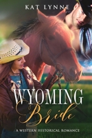 Wyoming Bride: A Western Historical Romance B08W7JH82T Book Cover