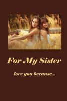 For My Sister: Love You Because 150093870X Book Cover