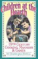 Children at the Hearth: 19th Century Cooking, Manners & Games 1883206340 Book Cover