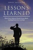 Lessons Learned: What Every Veteran Should Know about Coming Home from Combat 0692807454 Book Cover
